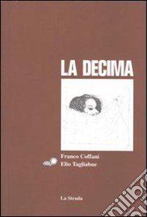 La decima libro di Coffani Franco; Tagliabue Elio