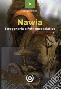 Nawia. Stregoneria e folk euroasiatico libro di Laugrith Heid