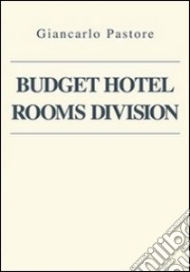 Budget hotel rooms division libro di Pastore Giancarlo; Charly