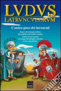 Ludus latrunculorum. L'antico gioco dei latrunculi libro di Balena Ilaria; D'Ambrosio Simona; Sassi Marco