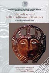 Simboli e miti della tradizione sciamanica. Laboratorio permanente studi sullo sciamanesimo libro di Corradi Musi C. (cur.)