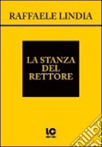 La stanza del rettore libro di Lindia Raffaele