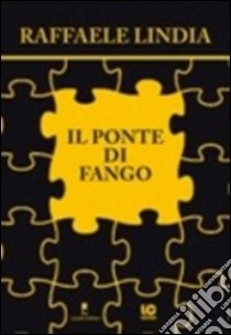 Il ponte di fango libro di Lindia Raffaele; Cannavò M. (cur.)