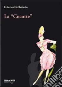 La «Cocotte» libro di De Roberto Federico