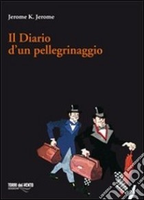 Diario di un pellegrinaggio libro di Jerome Jerome K.