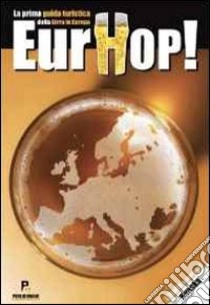 Eurhop! La prima guida turistica alla birra in Europa libro di Dabove Lorenzo - Turco Andrea - Colonna Manuele