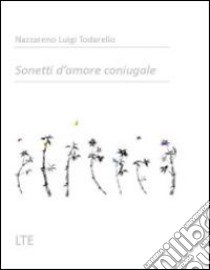 Sonetti d'amore coniugale libro di Todarello Nazzareno Luigi