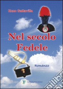 Nel secolo Fedele libro di Gattavilla Enzo