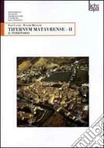 Tifernum Mataurense. Ediz. integrale. Vol. 2: Il territorio libro di Catani Enzo; Monacchi Walter