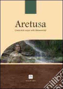 Aretusa. Canto delle acque nelle metamorfosi libro di Catani Enzo; Pallotta Fabio