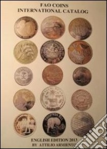 F.A.O. coins international catalog. Ediz. illustrata libro di Armiento Attilio