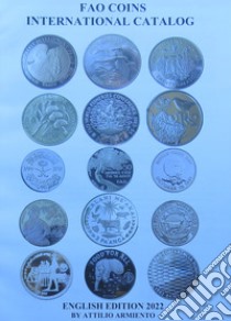 Fao coins international catalog. English edition 2022. Ediz. illustrata libro di Armiento Attilio