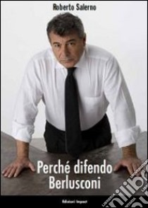 Perché difendo Berlusconi libro di Salerno Roberto