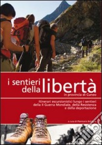I sentieri della libertà in provincia di Cuneo libro di Bologna P. (cur.)