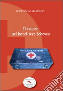 Il tesoro del barelliere tedesco libro di Marcacci J. Pascal