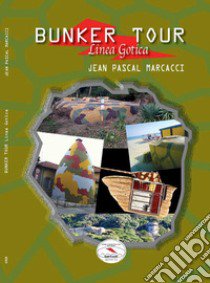 Bunker tour libro di Marcacci Jean Pascal; Marcacci J. P. (cur.)