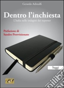 Dentro l'inchiesta. L'Italia nelle indagini dei reporter libro di Adinolfi Gerardo