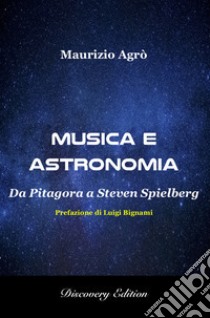 Musica e astronomia. Da Pitagora a Steven Spielberg libro di Agrò Maurizio