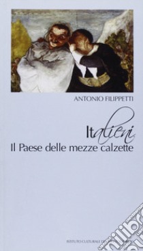 Italieni. Il paese delle mezze calzette libro di Filippetti Antonio