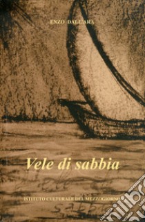 Vele di sabbia libro di Dall'Ara Enzo