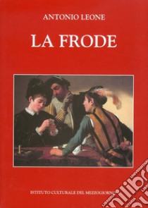 La frode libro di Leone Antonio