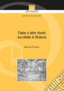 Fiabe e altre storie ascoltate in Brianza libro di Pirovano Massimo