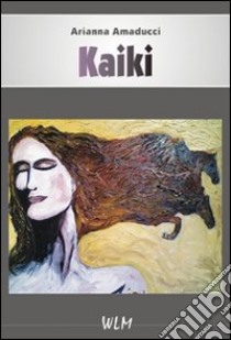 Kaiki libro di Amaducci Arianna