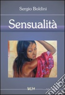 Sensualità libro di Boldini Sergio