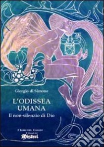 L'odissea umana. Il non-silenzio di Dio libro di Di Simone Giorgio