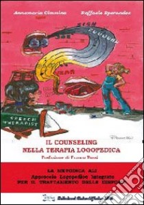 Il counseling nella terapia logopedica libro di Cimmino Annamaria; Sperandeo Raffaele