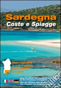 Sardegna. Coste e spiagge. Cagliari. Ediz. italiana; inglese e tedesca libro