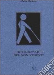 L'integrazione del non vedente libro di Gattuso Mattia