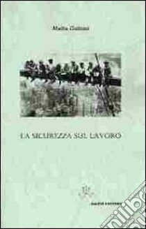 La sicurezza sul lavoro libro di Gattuso Mattia