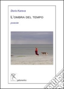 L'ombra del tempo. Testo estone. Traduzione italiana a fronte libro di Kareva Doris