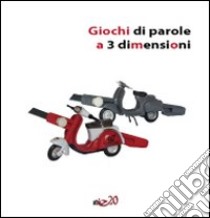 Giochi di parole a 3 dimensioni libro di Zauli Gianni