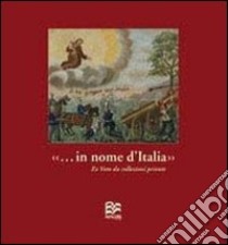 In nome d'Italia. Ex voto da collezioni private libro