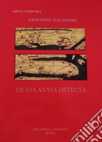 De Via Annia Detecta. Ediz. per la scuola libro di Saladino Giovanni