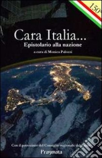 Cara Italia... Epistolario alla nazione libro di Palozzi M. (cur.)