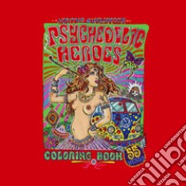 Psychedelic heroes. Coloring book. Ediz. illustrata libro di Guarnaccia Matteo