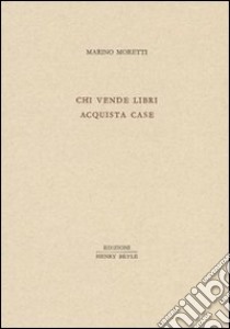 Chi vende libri acquista case libro di Moretti Marino