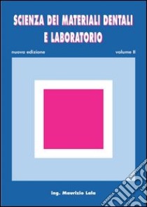 Scienza dei materiali dentali e laboratorio. Per gli Ist. professionali per odontotecnici. Con espansione online. Vol. 2 libro di LALA MAURIZIO  