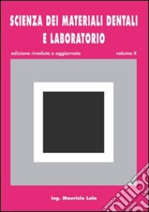 Scienza dei materiali dentali e laboratorio. Per gli Ist. professionali per odontotecnici. Con espansione online. Vol. 2 libro di Lala Maurizio