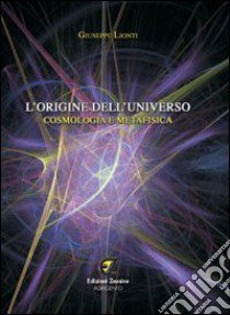 L'origine dell'universo. Cosmologia e metafisica libro di Lionti Giuseppe