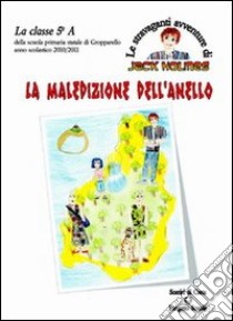 La maledizione dell'anello. Le stravaganti avventure di Jack Holmes libro di Bacchiani M. (cur.)