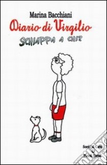 Diario di Virgilio. Schiappa a chi? libro di Bacchiani Marina