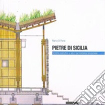 Pietre di Sicilia. Sistema costruttivo a secco per residenze temporanee libro di Di Perna Marco