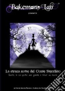 La strana notte del conte Stecchito. Quella in cui perse una gamba e trovò un amico. Ediz. italiana e inglese libro di Ravera Jessica; Beato M. (cur.)