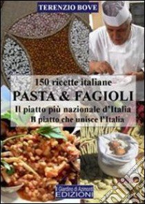 Pasta & fagioli. Il piatto più nazionale d'Italia. Il piatto che unisce l'Italia libro di Bove Terenzio