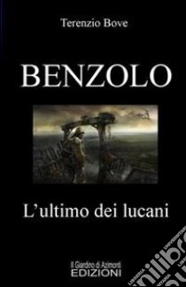 Benzolo. L'ultimo dei lucani libro di Bove Terenzio