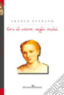 Con il cuore negli occhi libro di Vetrano Franco